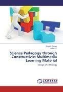 Science Pedagogy through Constructivist Multimedia Learning Material