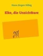 Elke, die Unsichtbare