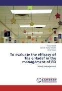 To evaluate the efficacy of Tila e Hadaf in the management of ED