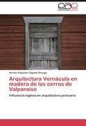 Arquitectura Vernácula en madera de los cerros de Valparaíso