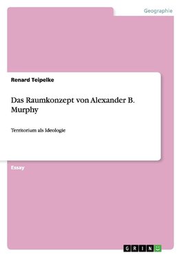 Das Raumkonzept von Alexander B. Murphy