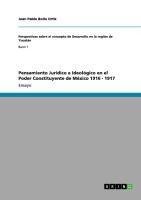 Pensamiento Jurídico e Ideológico en el Poder Constituyente de México 1916 - 1917