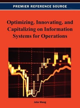 Optimizing, Innovating, and Capitalizing on Information Systems for Operations