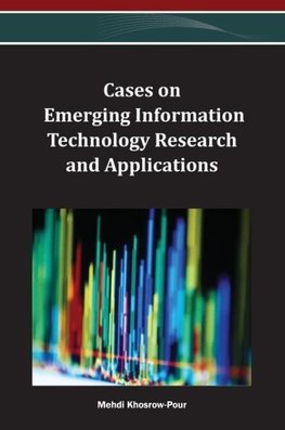 Cases on Emerging Information Technology Research and Applications