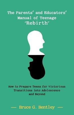 The Parents' and Educators' Manual of Teenage "Rebirth"