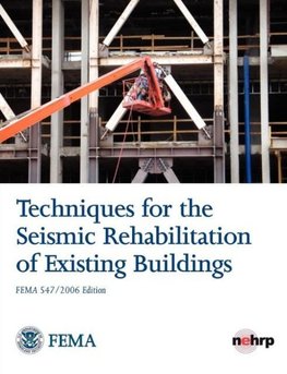 Techniques for the Seismic Rehabilitation of Existing Buildings (FEMA 547 - October 2006)