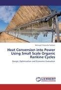 Heat Conversion into Power Using Small Scale Organic Rankine Cycles