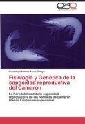 Fisiología y Genética de la capacidad reproductiva del Camarón