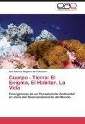 Cuerpo - Tierra: El Enigma, El Habitar, La Vida