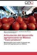 Articulación del desarrollo agropecuario en México "Caso produce"