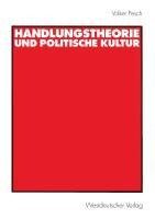 Handlungstheorie und Politische Kultur