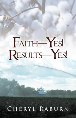 Faith-Yes! Results-Yes!