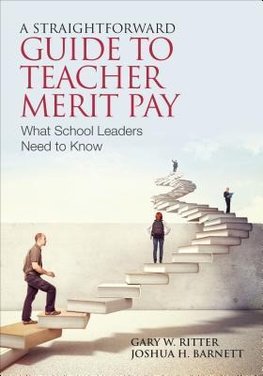 Ritter, G: Straightforward Guide to Teacher Merit Pay