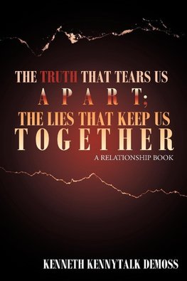 The Truth That Tears Us Apart; The Lies That Keep Us Together