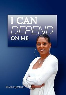 I Can Depend on Me