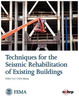 Techniques for the Seismic Rehabilitation of Existing Buildings (FEMA 547 - October 2006)