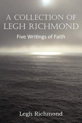 A Collection of Legh Richmond, Five Writings of Faith