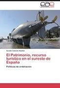 El Patrimonio, recurso turístico en el sureste de España