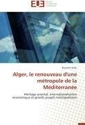 Alger, le renouveau d'une métropole de la Méditerranée