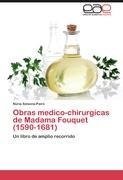 Obras medico-chirurgicas de Madama Fouquet (1590-1681)