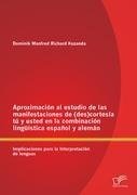 Aproximación al estudio de las manifestaciones de (des)cortesía tú y usted en la combinación lingüística español y alemán: Implicaciones para la Interpretación de lenguas