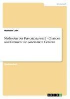 Methoden der Personalauswahl - Chancen und Grenzen von Assessment Centern