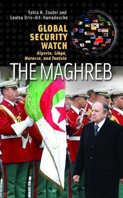 Global Security Watch--The Maghreb