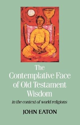 The Contemplative Face of Od Testament Wisdom in the Context of World Religions