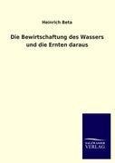 Die Bewirtschaftung des Wassers und die Ernten daraus