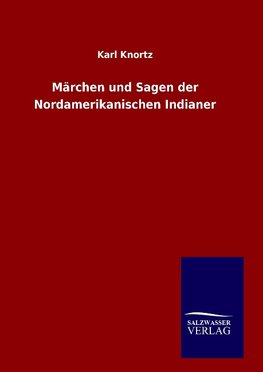 Märchen und Sagen der Nordamerikanischen Indianer