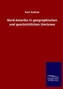 Nord-Amerika in geographischen und geschichtlichen Umrissen