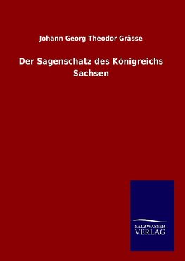 Der Sagenschatz des Königreichs Sachsen