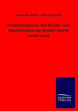 Anmerkungen zu den Kinder- und Hausmärchen der Brüder Grimm