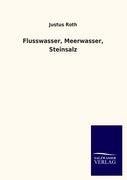 Flusswasser, Meerwasser, Steinsalz