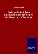 Buch der denkwürdigen Entdeckungen auf dem Gebiete der Länder- und Völkerkunde