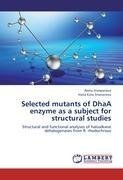 Selected mutants of DhaA enzyme as a subject for structural studies