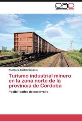 Turismo industrial minero en la zona norte de la provincia de Córdoba