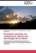 Prácticas sociales en salud bucal. Hacia una sociología de la salud