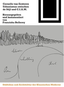 Cornelis van Eesteren. Urbanismus zwischen "de Stijl" und C.I.A.M.