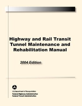 Highway and Rail Transit Tunnel Maintenance and Rehabilitation Manual