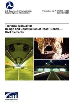 Technical Manual for Design and Construction of Road Tunnels - Civil Elements (FHWA-NHI-10-034)