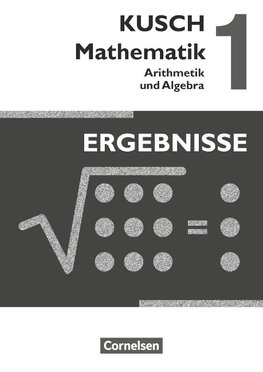 Kusch: Mathematik 1. Arithmetik und Algebra. Ergebnisse