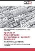 Aportes en Administración, Mercadotecnia, Calidad y Educación