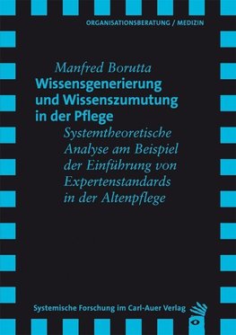 Wissensgenerierung und Wissenszumutung in der Pflege