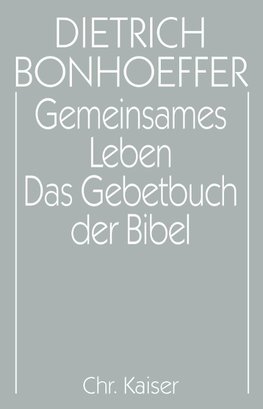 Gemeinsames Leben /Das Gebetbuch der Bibel