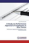 A Study on Performance Appraisal of Employees in Shar Centre