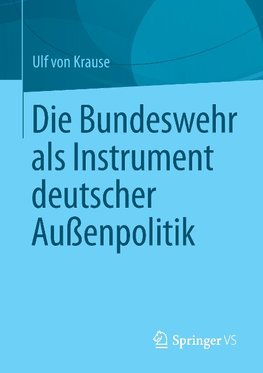 Die Bundeswehr als Instrument deutscher Außenpolitik