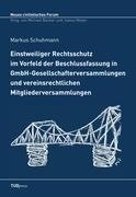 Einstweiliger Rechtsschutz im Vorfeld der Beschlussfassung in GmbH-Gesellschafter­versammlungen und vereinsrechtlichen Mitgliederversammlungen