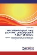 An Epidemiological Study on Alcohol Consumption in A Slum of Kolkata