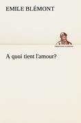 A quoi tient l'amour?